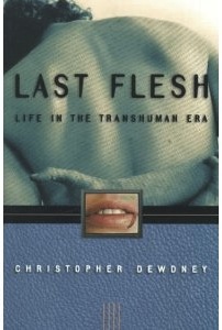 Last Flesh: Life in the Transhuman Era