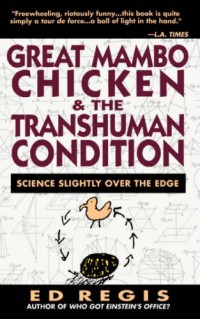 Great Mambo Chicken And The Transhuman Condition: Science Slightly Over The Edge
