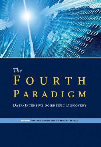 The Fourth Paradigm: Data-Intensive Scientific Discovery