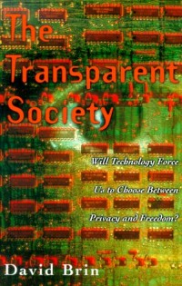 The Transparent Society: Will Technology Force Us to Choose Between Privacy and Freedom?